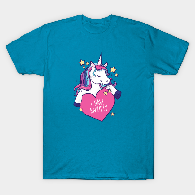 I Have Anxiety Unicorn TShirt TeePublic